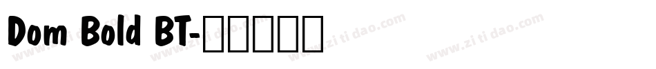 Dom Bold BT字体转换